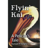Flyin' Kai: A Pelican's Tale