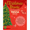 Christmas Movie Ultimate Trivia Book: Test Your Superfan Status and Relive the Most Iconic Christmas Movie Moments