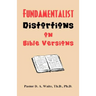 Fundamentalist Distortions on Bible Versions