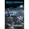 Dead Mourning: A Zombie Horror Story