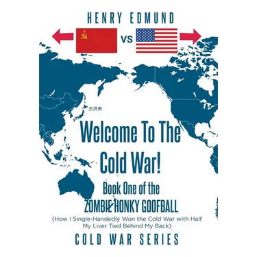 Welcome To The Cold War!: Book One of the Zombie Honky Goofball