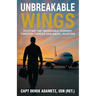Unbreakable Wings: Piloting the Impossible Journey Through Cancer and Naval Aviation