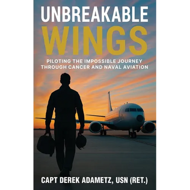 Unbreakable Wings: Piloting the Impossible Journey Through Cancer and Naval Aviation