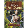 There Ain't No Do-Overs