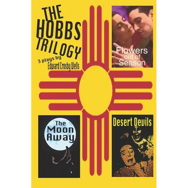 The Hobbs Trilogy: 3 Plays by Edward Crosby Wells