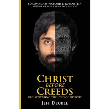 Christ Before Creeds: Rediscovering the Jesus of History