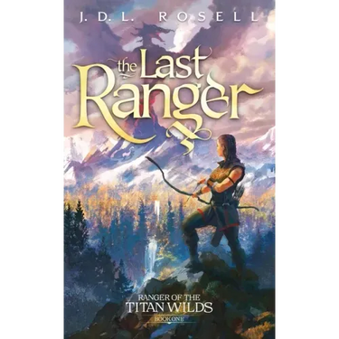 The Last Ranger: Ranger of the Titan Wilds, Book 1