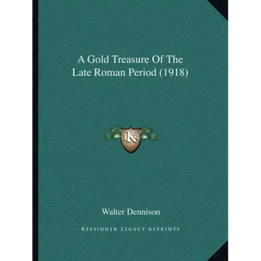 A Gold Treasure Of The Late Roman Period (1918)