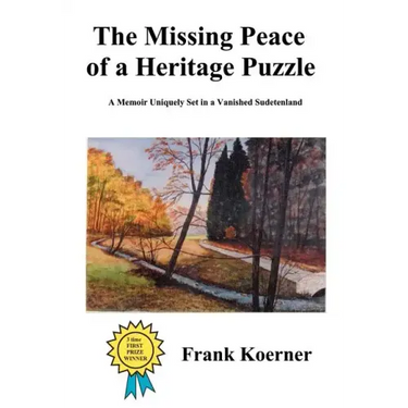 The Missing Peace of a Heritage Puzzle: A Memoir Uniquely Set in a Vanished Sudetenland