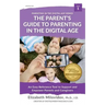 The Parent's Guide to Parenting in the Digital Age: An Easy Reference Tool to Support and Empower Parents and Caregivers