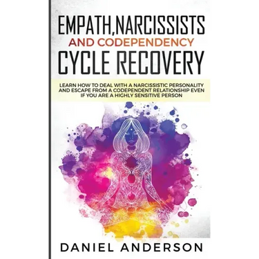 Empath, Narcissists and Codependency Cycle Recovery: Learn How to Deal with a Narcissistic Personality and Escape from a Codependent Relationship Even