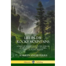 Life in the Rocky Mountains: A Diary of Wanderings on the Sources of the Rivers Missouri, Columbia, and Colorado, 1830-1835