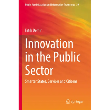 Innovation in the Public Sector: Smarter States, Services and Citizens