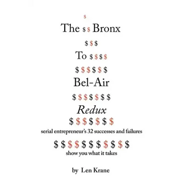 The Bronx To Bel-Air Redux: Serial Entrepreneur's 32 Successes and Failures Show You What It Takes