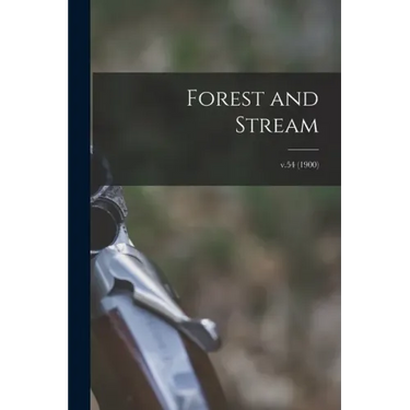 Forest and Stream; v.54 (1900)