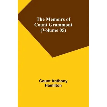 The Memoirs of Count Grammont (Volume 05)