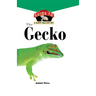 The Gecko: An Owner's Guide to a Happy Healthy Pet