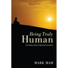 Being Truly Human