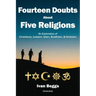 Fourteen Doubts about Five Religions: An Exploration of Christianity, Judaism, Islam, Buddhism, and Hinduism