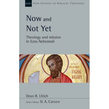 Now and Not Yet: Theology and Mission in Ezra-Nehemiah Volume 57