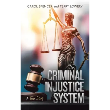 The Criminal Injustice System: A True Story