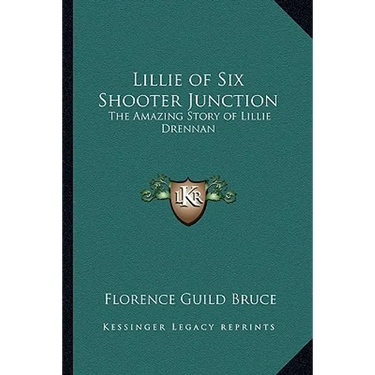 Lillie of Six Shooter Junction: The Amazing Story of Lillie Drennan