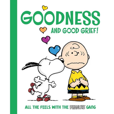 Goodness and Good Grief!: All the Feels with the Peanuts Gang