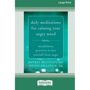 Daily Meditations for Calming Your Angry Mind: Mindfulness Practices to Free Yourself from Anger (16pt Large Print Format)