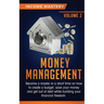 Money Management: Become a Master in a Short Time on How to Create a Budget, Save Your Money and Get Out of Debt while Building your Financial Freedom