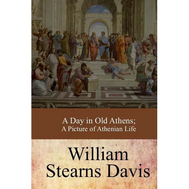 A Day in Old Athens; a Picture of Athenian Life