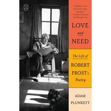 Love and Need: The Life of Robert Frost's Poetry