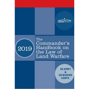 The Commander's Handbook on the Law of Land Warfare: Field Manual FM 6-27/ MCTP 11-10C