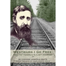 Westward I Go Free: Tracing Thoreau's Last Journey