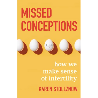 Missed Conceptions: How We Make Sense of Infertility