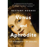 Venus and Aphrodite: A Biography of Desire