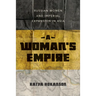 A Woman's Empire: Russian Women and Imperial Expansion in Asia