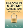 Unlocking Academic Achievement: A Principal's Guide To Improved Measurable Results