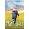 Autism Runs Away: Book 2 of the School Daze Series