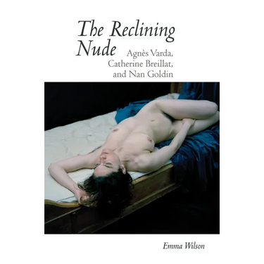 The Reclining Nude: Agnès Varda, Catherine Breillat, and Nan Goldin