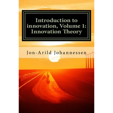Introduction to innovation- Volume 1: Innovation Theory: Innovation Theory