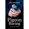 Pigeon Racing: My Personal Insights
