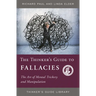 The Thinker's Guide to Fallacies: The Art of Mental Trickery and Manipulation
