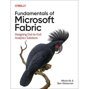 Fundamentals of Microsoft Fabric: Designing End-To-End Analytics Solutions