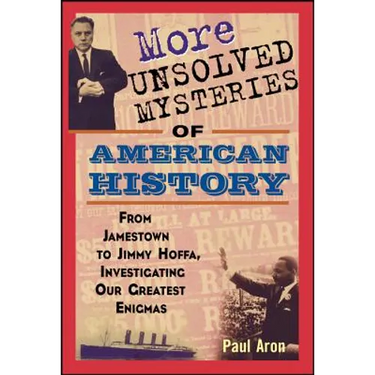 More Unsolved Mysteries of American History