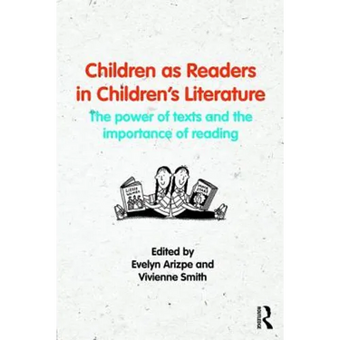 Children as Readers in Children's Literature: The Power of Texts and the Importance of Reading