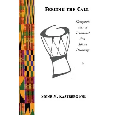 Feeling the Call: Therapeutic Uses of Traditional West-African Drumming