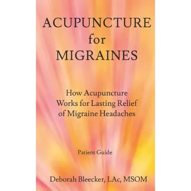 Acupuncture for Migraines: How Acupuncture Works for Lasting Relief of Migraine Headaches