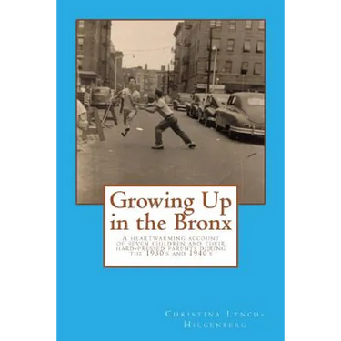 Growing up in the bronx: The heart warming account of seven children and their hard pressed parents during the 1930's and 1940's in the Bronx.