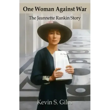 One Woman Against War: The Jeannette Rankin Story
