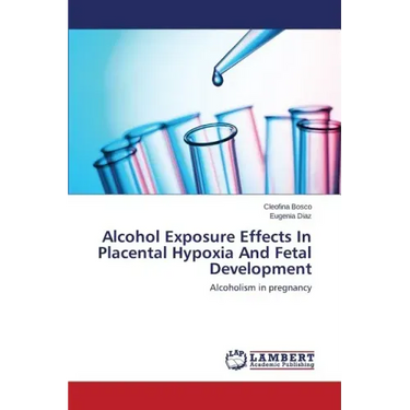 Alcohol Exposure Effects In Placental Hypoxia And Fetal Development